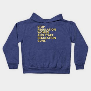 Stop regulating women and start regulating guns - Gun control, Pro choice Essential Kids Hoodie